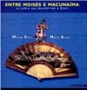 book cover of Entre Moisés e Macunaíma : os judeus que descobriram o Brasil by Moacyr Scliar