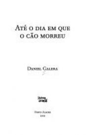 book cover of Até o dia em que o cão morreu by Daniel Galera