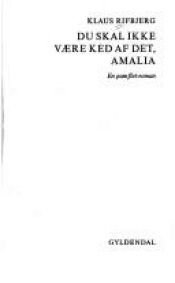 book cover of Du skal ikke være ked af det, Amalia. En pamflet-roman by Klaus Rifbjerg