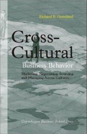 book cover of Cross-cultural Business Behavior: Marketing, Negotiating, Sourcing and Managing Across Cultures by Richard R. Gesteland
