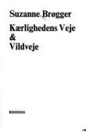 book cover of Kærlighedens veje & vildveje by Suzanne Brøgger