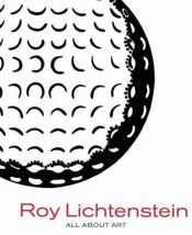 book cover of ROY LICHTENSTEIN: All About Art by Roy Lichtenstein
