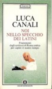 book cover of Noi specchio dei latini by Luca Canali