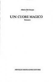 book cover of Un cuore magico by Alberto Bevilacqua