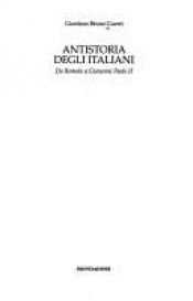 book cover of Antistoria degli italiani: da Romolo a Giovanni Paolo 2 by Giordano Bruno Guerri