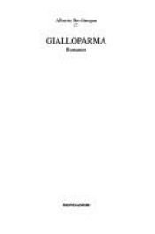 book cover of Gialloparma by Alberto Bevilacqua