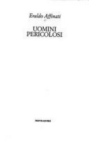 book cover of Uomini pericolosi by Eraldo Affinati