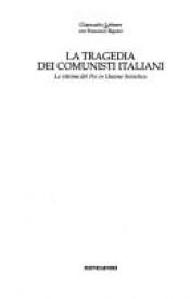 book cover of La tragedia dei comunisti italiani: le vittime del PCI in Unione Sovietica by Giancarlo Lehner