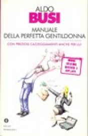 book cover of Manuale della perfetta gentildonna (Saggi) by Aldo Busi
