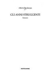 book cover of Gli anni struggenti by Alberto Bevilacqua