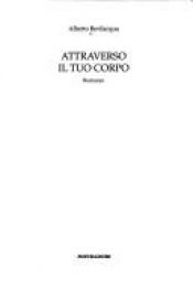 book cover of Attraverso il tuo corpo by Alberto Bevilacqua