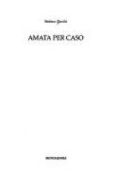 book cover of Amata per caso by Stefano Zecchi