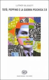 book cover of Toto Peppino e la Guerra Psichica 2.0 (Einaudi - Tascabili) by Wu Ming