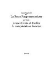 book cover of La sacra rappresentazione, ovvero, Come il forte di Exilles fu conquistato ai francesi by Laura Mancinelli