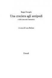 book cover of Una crociera agli antipodi : e altri racconti fantastici by Beppe Fenoglio