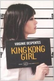 book cover of King Kong girl by Virginie Despentes