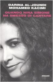 book cover of Quando Nina Simone ha smesso di cantare by Darina Al-Joundi|Mohamed Kacimi