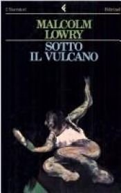 book cover of Sotto il vulcano by Malcolm Lowry