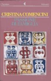book cover of Passione di famiglia by Cristina Comencini