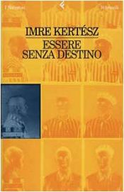 book cover of Essere senza destino by Imre Kertész