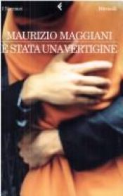 book cover of E' stata una vertigine by Maurizio Maggiani