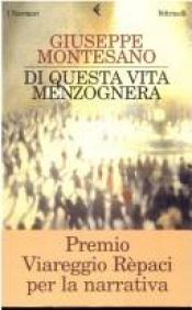 book cover of Di questa vita menzognera by Giuseppe Montesano