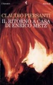 book cover of Il ritorno a casa di Enrico Metz by Claudio Piersanti