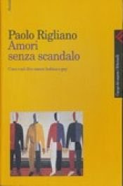 book cover of Amori senza scandalo : cosa vuol dire essere lesbica e gay by Paolo Rigliano