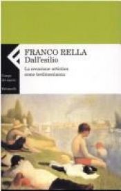 book cover of Dall'esilio : la creazione artistica come testimonianza by Franco Rella