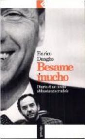 book cover of Besame mucho. Diario di un anno abbastanza crudele by Enrico Deaglio
