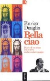book cover of Bella ciao. Diario di un anno che poteva anche andare peggio by Enrico Deaglio