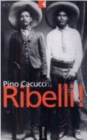 book cover of Ribelli! (Serie bianca by Pino Cacucci