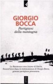 book cover of Partigiani della montagna: vita delle divisioni "Giustizia e Liberta" del Cuneese by Giorgio Bocca