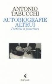 book cover of Autobiografie altrui. Poetiche a posteriori by Antonio Tabucchi