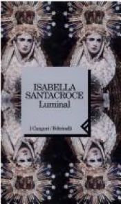 book cover of Luminal by Isabella Santacroce