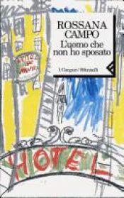 book cover of L'uomo che non ho sposato by Rossana Campo