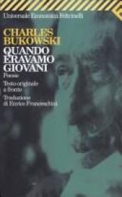 book cover of Quando Eravamo Giovani: Quando Eravamo Giovani: Poesie (Universale Economica) by Charles Bukowski