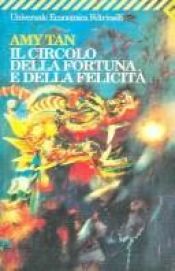 book cover of Il Circolo Della Fortuna e Della Felicita by Amy Tan