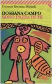 book cover of Sono pazza di te by Rossana Campo