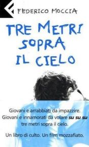 book cover of Tres metros sobre el cielo by Federico Moccia