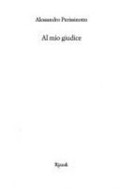 book cover of Al mio giudice by Alessandro Perissinotto