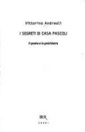 book cover of I segreti di casa Pascoli: il poeta e lo psichiatra by Vittorino Andreoli