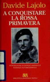 book cover of A conquistare la rossa primavera by Davide Lajolo
