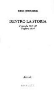 book cover of Dentro la storia: Finlandia 1939-40, Ungheria 1956 by Indro Montanelli