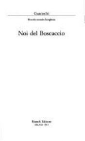 book cover of Noi del boscaccio: Piccolo mondo borghese (La Scala) by Giovannino Guareschi