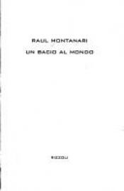 book cover of Un bacio al mondo by Raul Montanari