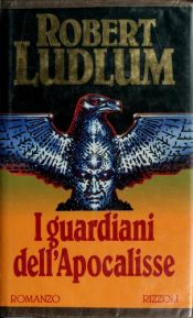 book cover of I guardiani dell'Apocalisse by Robert Ludlum