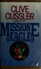 book cover of Missione Eagle by Clive Cussler