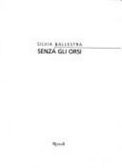 book cover of Senza Gli Orsi by Silvia Ballestra