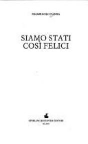 book cover of Siamo stati cosi felici (Narrativa) by Giampaolo Pansa